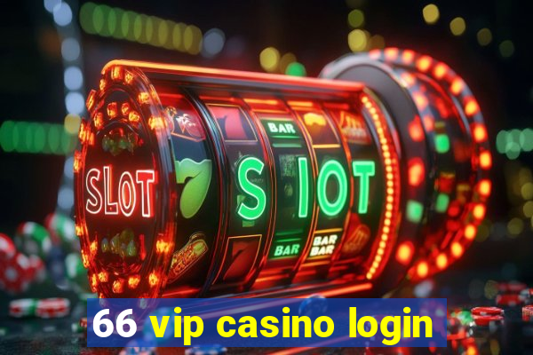 66 vip casino login